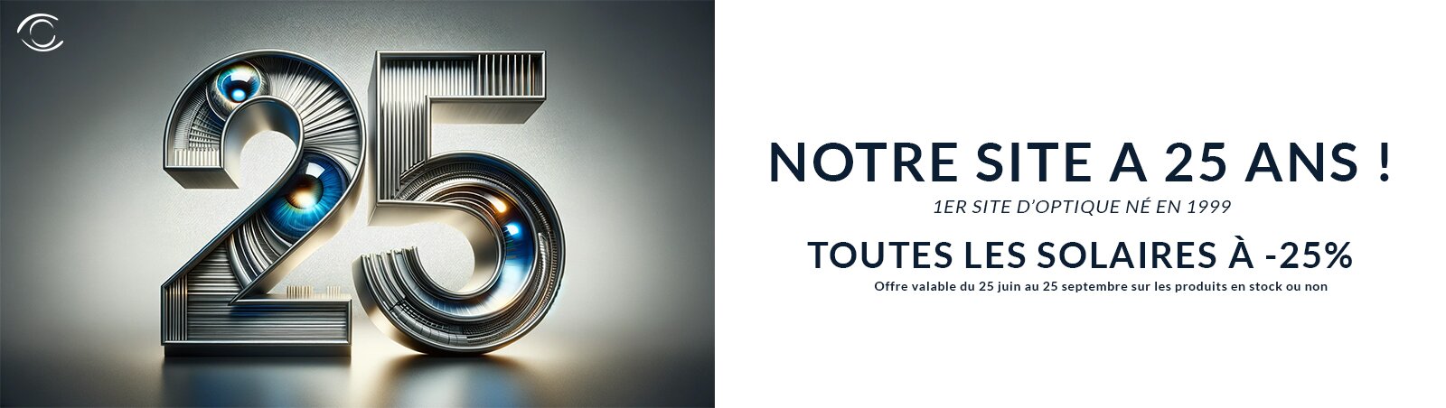 Notre site a 25 ANS : nous vous offrons 25% de remise sur toutes les solaires optique sergent